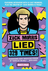 Title: Zack Morris Lied 329 Times!: Reassessing every ridiculous episode of 