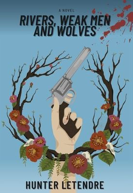 Rivers, Weak Men and Wolves