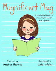 Title: Magnificent Meg: A Read-Aloud Book to Encourage Children with Dyslexia, Author: Andra Harris