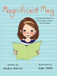 Title: Magnificent Meg: A Read-Aloud Book to Encourage Children with Dyslexia, Author: Andra Harris