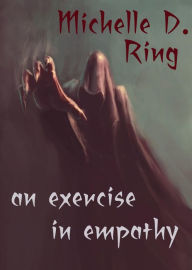 Title: An Exercise in Empathy, Author: Michelle D Ring