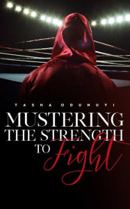 Title: Mustering the Strength to Fight, Author: Tasha Odunuyi