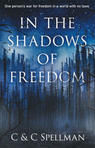 Title: In the Shadows of Freedom, Author: C and C Spellman