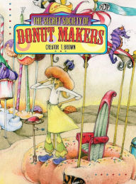 Title: Secret Society of Donut Makers, Author: T Brown