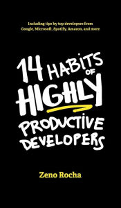Title: 14 Habits of Highly Productive Developers, Author: Zeno Rocha