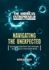 Title: The American Entrepreneur Volume II: Navigating the Unexpected, Author: Kathleen Tracy