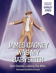 Download ebooks in txt files James Cagney Was My Babysitter 9781735273853 by Johnny Ray Miller, Shirley Jones, Ryan Cassidy, Andrea Carvajal, Johnny Ray Miller, Shirley Jones, Ryan Cassidy, Andrea Carvajal