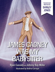 Title: James Cagney Was My Babysitter, Author: Johnny Ray Miller