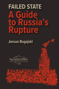 Free book download ebook Failed State: A Guide to Russia's Rupture by Janusz Bugajski, Janusz Bugajski