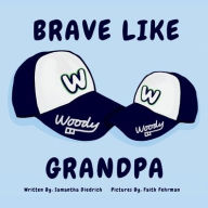 Title: Brave Like Grandpa, Author: Samantha Diedrich