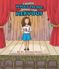 Title: I Know What To Do: When I Am Nervous, Author: Kewana Davis