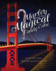 Title: Marley and the Magical Candy Cane, Author: Ana Maria Medici