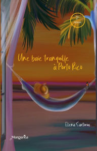 Title: Une baie tranquille ? Porto Rico, Author: Elena Sartorius
