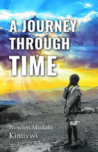 Title: A Journey Through Time, Author: Newton Mudaki