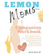 Lemon Moms Companion Workbook: Action Steps to Understand and Survive Maternal Narcissism