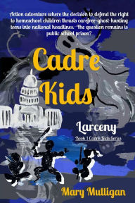 Title: Cadre Kids: Larceny, Author: Mary Mulligan