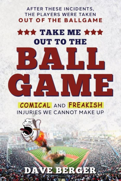 Take Me Out To The Ballgame: Comical and Freakish Injuries We Cannot Make Up