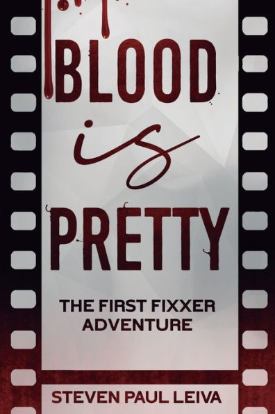 Blood is Pretty: The First Fixxer Adventure