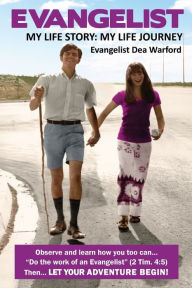 Title: Evangelist: My Life Story: My Life Journey, Author: Dea Warford