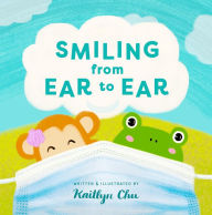 Title: Smiling From Ear to Ear: Wearing Masks While Having Fun, Author: Kaitlyn Chu