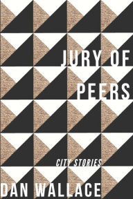 Title: Jury of Peers: City Stories, Author: Dan Wallace