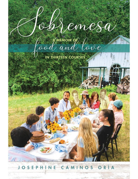 Sobremesa: A Memoir of Food and Love in Thirteen Courses