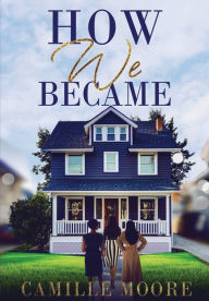 Title: How We Became, Author: Camille Moore