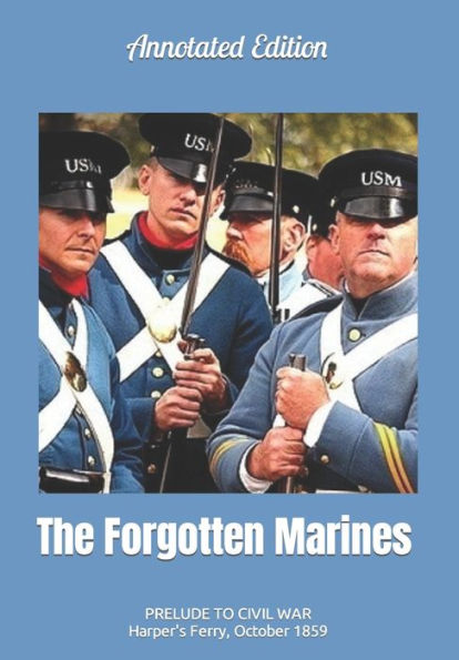 The Forgotten Marines: Prelude to Civil War -- Harper's Ferry, October 1859