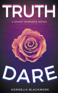 Title: Truth & Dare, Author: Kornelia Blackmore