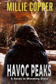 Title: Havoc Peaks: A Havoc in Wyoming Story America's New Apocalypse, Author: Millie Copper