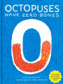 Octopuses Have Zero Bones: A Counting Book About Our Amazing World (Math for Curious Kids, Illustrated Science for Kids)