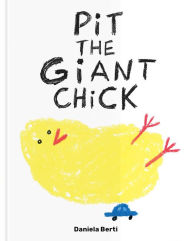 Title: Pit the Giant Chick, Author: Daniela Berti