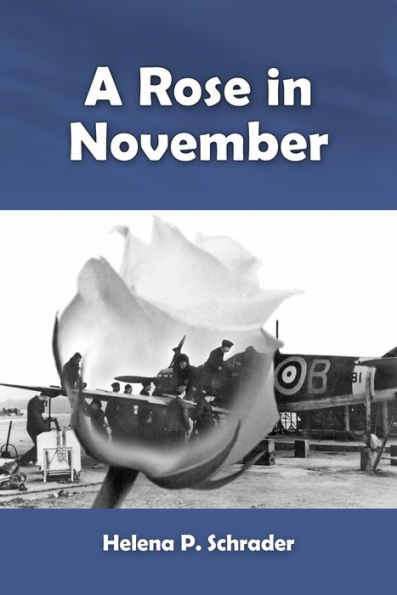 A Rose in November: A World War Two Love Story for the Not-So-Young
