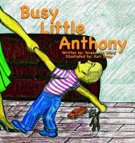 Title: Busy Little Anthony, Author: Teresa Ann Ward