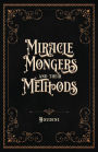 Miracle Mongers and Their Methods (Centennial Edition): A Complete ExposÃ¯Â¿Â½ of the Modus Operandi of Fire Eaters, Heat Resistors, Poison Eaters, Venomous Reptile Defiers, Sword Swallowers, Human Ostriches, Strong Men, Etc.