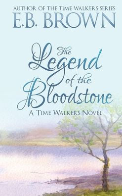 The Legend of the Bloodstone: Time Walkers Book 1