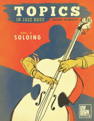 Title: Topics in Jazz Bass: Soloing, Author: Erik Piazza