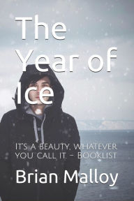 Title: The Year of Ice, Author: Brian Malloy