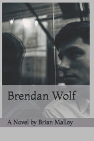 Title: Brendan Wolf, Author: Brian Malloy