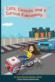 Title: Cats, Cannolis and a Curious Kidnapping: A Cozy Mystery Series for All Ages, Author: Cheryl Bannerman