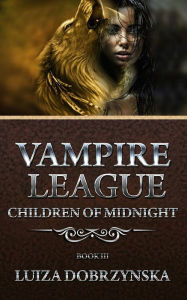 Title: Vampire League - Book III: Children of Midnight, Author: Luiza Dobrzynska