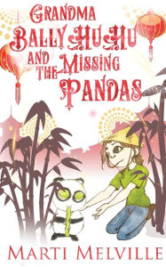 Title: Grandma BallyHuHu and the Missing Pandas, Author: Marti Melville