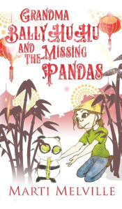 Title: Grandma BallyHuHu and the Missing Pandas, Author: Marti Melville