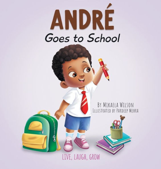 AndrÃ¯Â¿Â½ Goes to School: A Story about Learning to Be Brave on the First Day of School for Kids Ages 2-8