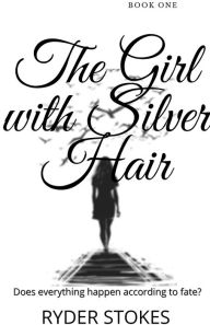 Title: The Girl with Silver Hair, Author: Ryder Stokes