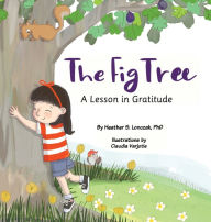 Title: The Fig Tree: A Lesson in Gratitude, Author: Heather Lonczak