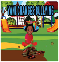 Title: Yani Changes Bullying, Author: Demi And De'yana Fowler