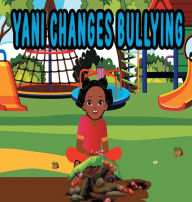 Title: Yani Changes Bullying, Author: Demi Fowler