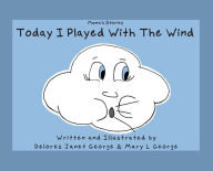 Title: Today I played with the Wind, Author: Delores Janet George