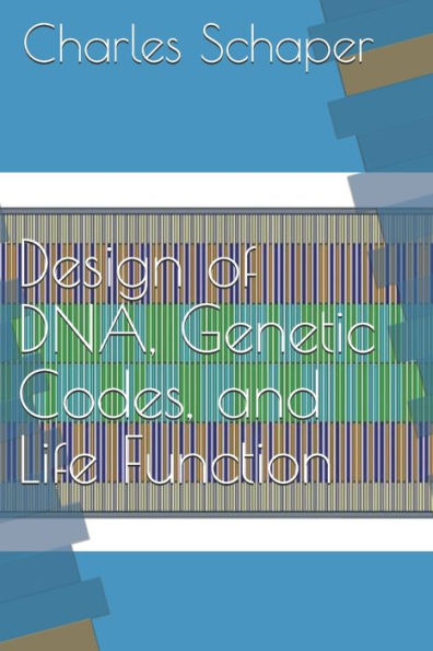 Design of DNA, Genetic Codes, and Life Function